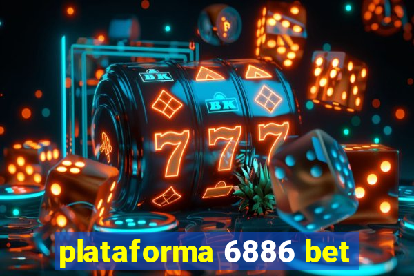 plataforma 6886 bet